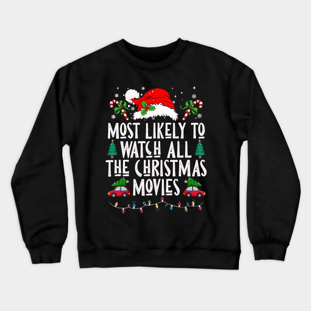 Most Likely To Watch All The Christmas Movies Crewneck Sweatshirt by Nichole Joan Fransis Pringle